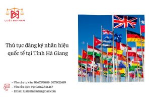 Thủ tục đăng ký nhãn hiệu quốc tế tại Tỉnh Hà Giang